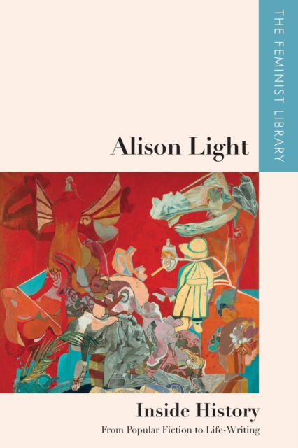 Alison Light   Inside History : From Popular Fiction to Life-Writing, Paperback / softback Book
