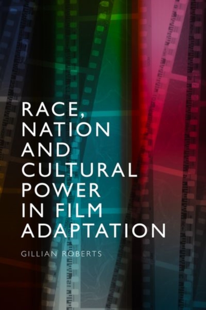 Race, Nation and Cultural Power in Film Adaptation, Hardback Book