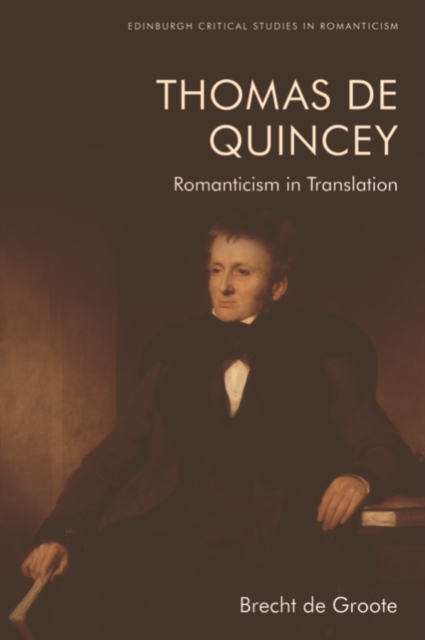Thomas De Quincey, Dark Interpreter : Romanticism in Translation, Hardback Book