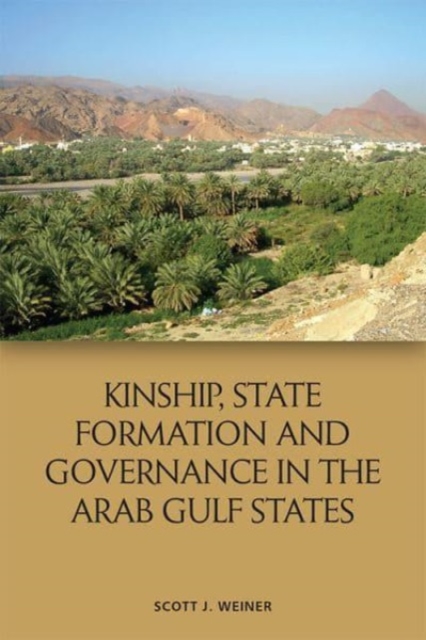 Kinship, State Formation and Governance in the Arab Gulf States, Paperback / softback Book