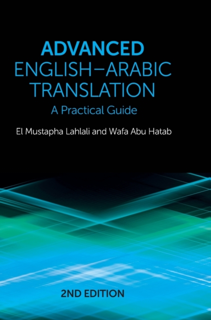 Advanced English-Arabic Translation : A Practical Guide, Hardback Book