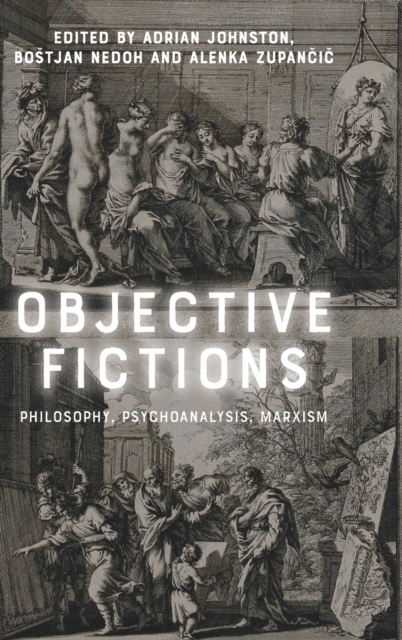 Objective Fictions : Philosophy, Psychoanalysis, Marxism, Hardback Book