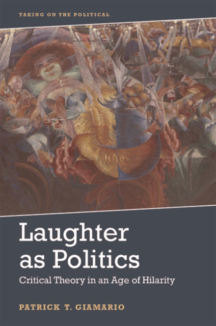 Laughter as Politics : Critical Theory in an Age of Hilarity, PDF eBook