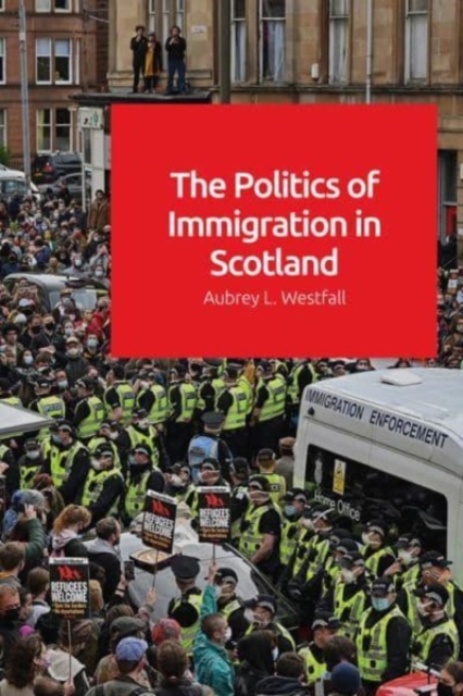 The Politics of Immigration in Scotland, Paperback / softback Book