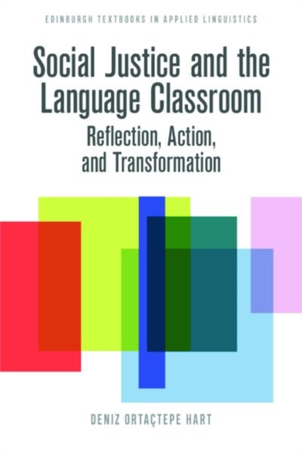 Social Justice and the Language Classroom : Reflection, Action, and Transformation, Hardback Book