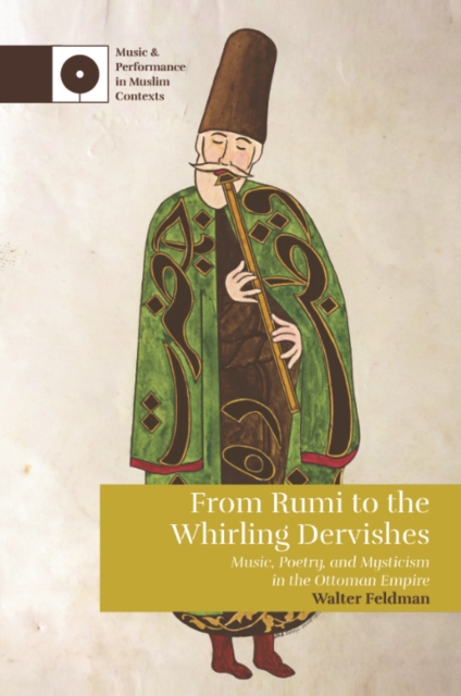 From Rumi to the Whirling Dervishes : Music, Poetry, and Mysticism in the Ottoman Empire, PDF eBook