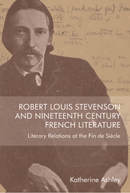 Robert Louis Stevenson and Nineteenth-Century French Literature : Literary Relations at the Fin de Siecle, EPUB eBook