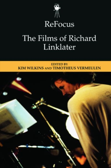 Refocus: the Films of Richard Linklater, Hardback Book