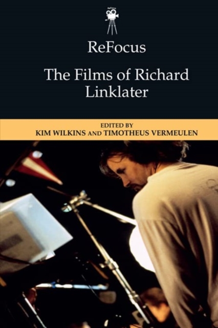 Refocus: The Films of Richard Linklater, Paperback / softback Book