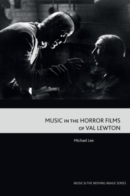 Music in the Horror Films of Val Lewton, Hardback Book