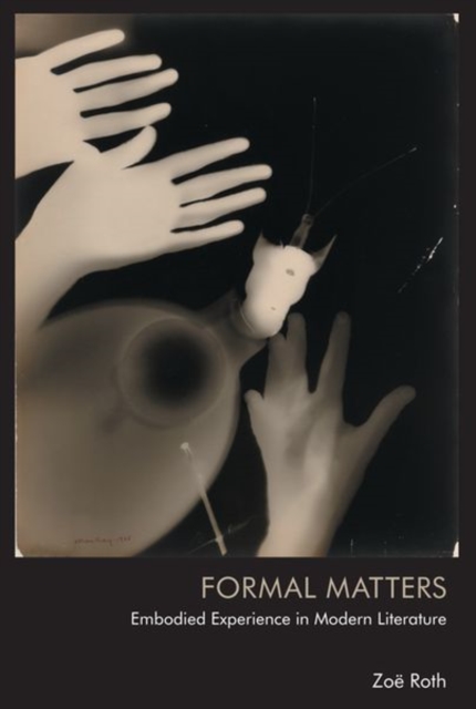 Formal Matters : Embodied Experience in Modern Literature, Hardback Book