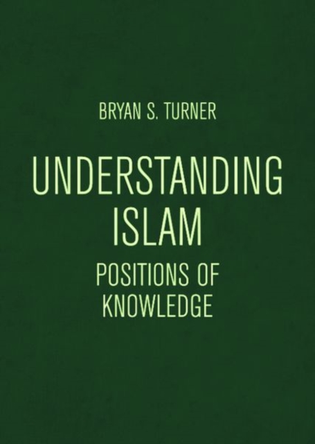 Understanding Islam : Positions of Knowledge, Hardback Book