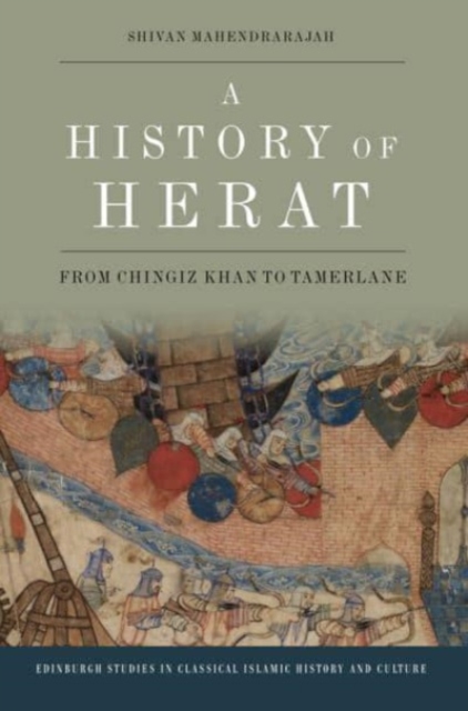 A History of Herat : From Chingiz Khan to Tamerlane, Paperback / softback Book