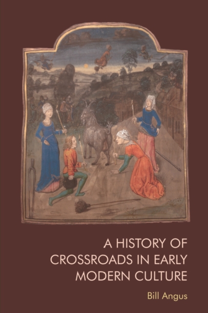 A History of Crossroads in Early Modern Culture, Paperback / softback Book