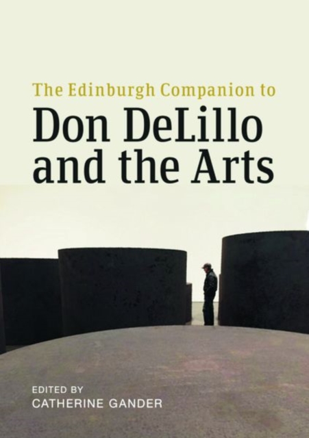 The Edinburgh Companion to Don Delillo and the Arts, Hardback Book