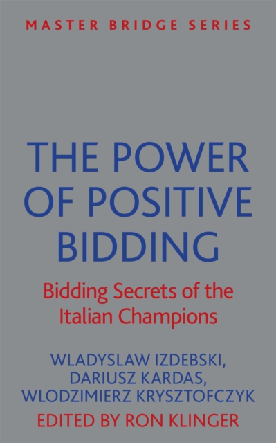 The Power of Positive Bidding : Bidding Secrets of the Italian Champions, Paperback / softback Book