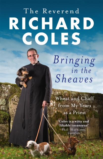 Bringing in the Sheaves : Wheat and Chaff from My Years as a Priest, Paperback / softback Book