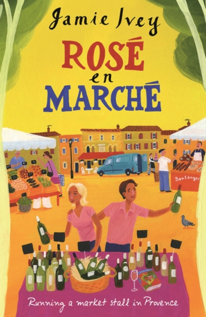 Rose En Marche : Running A Market Stall In Provence, EPUB eBook