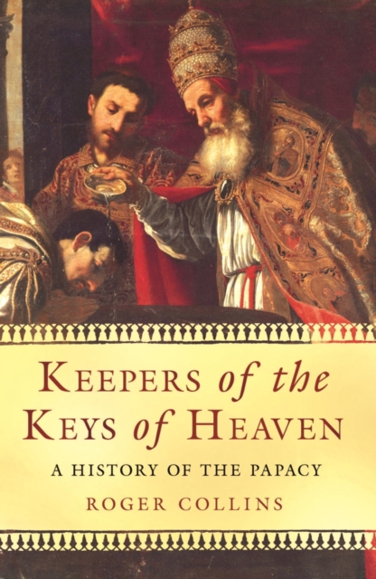 Keepers Of The Keys Of Heaven : A History Of The Papacy, EPUB eBook