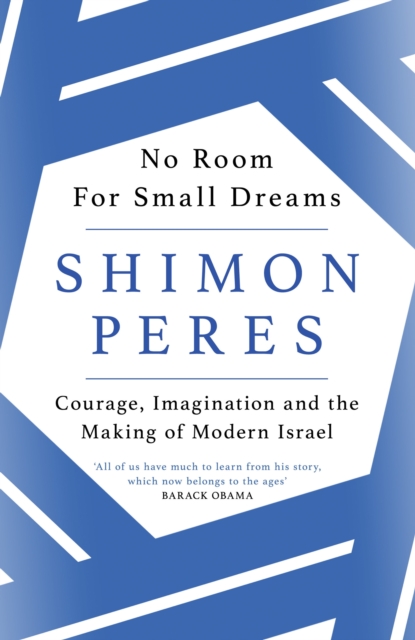 No Room for Small Dreams : Courage, Imagination and the Making of Modern Israel, EPUB eBook