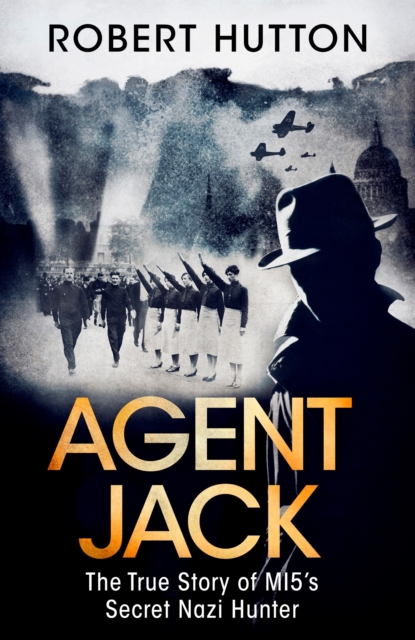 Agent Jack: The True Story of MI5's Secret Nazi Hunter, EPUB eBook