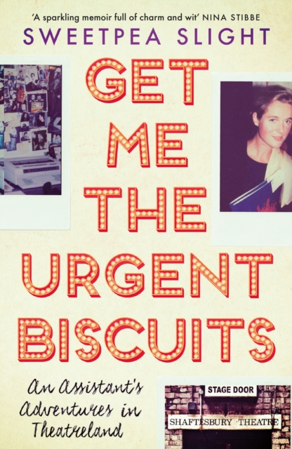 Get Me the Urgent Biscuits : An Assistant's Adventures in Theatreland, EPUB eBook