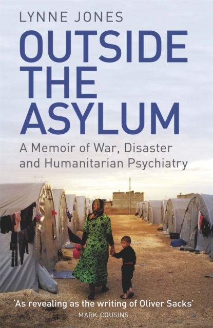 Outside the Asylum : A Memoir of War, Disaster and Humanitarian Psychiatry, Paperback / softback Book