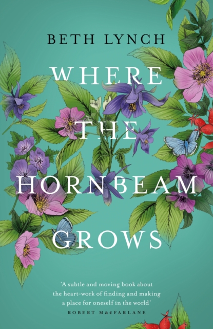 Where the Hornbeam Grows : A Journey in Search of a Garden, EPUB eBook
