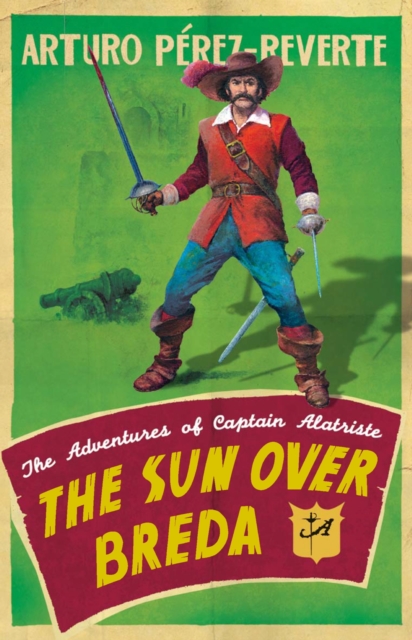 The Sun Over Breda : The Adventures Of Captain Alatriste, EPUB eBook