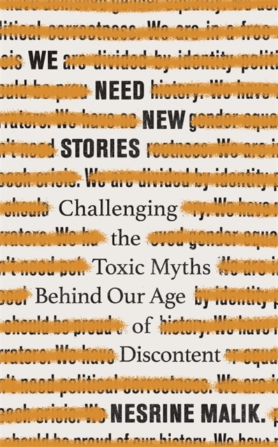 We Need New Stories : Challenging the Toxic Myths Behind Our Age of Discontent, Hardback Book