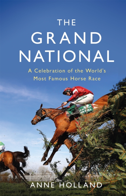 The Grand National : A Celebration of the World's Most Famous Horse Race, Paperback / softback Book