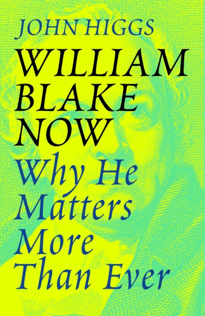 William Blake Now : Why He Matters More Than Ever, EPUB eBook