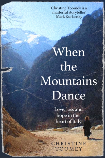 When the Mountains Dance : Love, loss and hope in the heart of Italy, Hardback Book