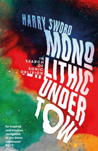 Monolithic Undertow : In Search of Sonic Oblivion, Paperback / softback Book
