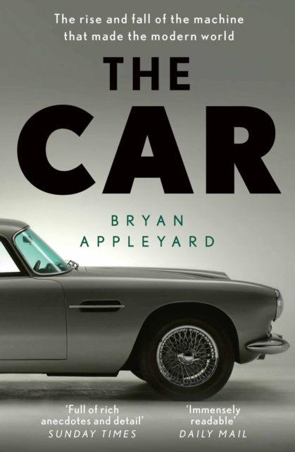 The Car : The rise and fall of the machine that made the modern world, EPUB eBook