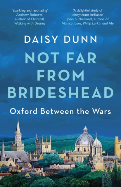 Not Far From Brideshead : Oxford Between the Wars, Paperback / softback Book