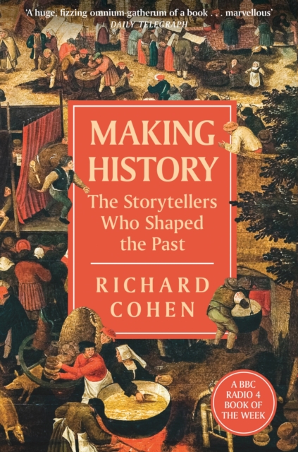 Making History : The Storytellers Who Shaped the Past, Paperback / softback Book