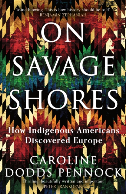 On Savage Shores : How Indigenous Americans Discovered Europe, Paperback / softback Book