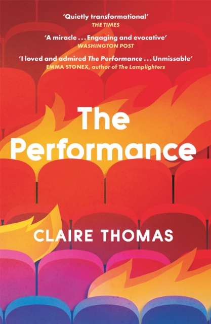 The Performance : ‘I can't recommend this too highly' Patrick Gale, Paperback / softback Book