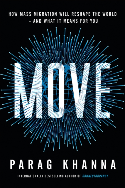 Move : How Mass Migration Will Reshape the World   and What It Means for You, EPUB eBook