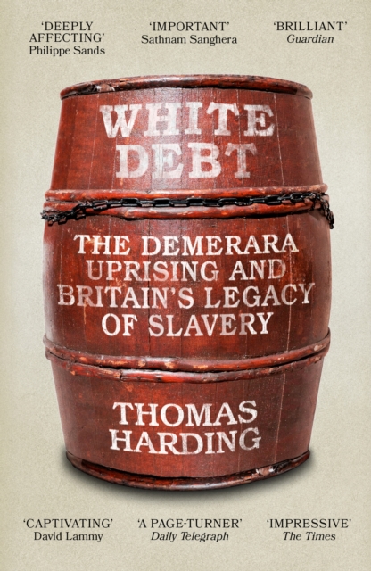 White Debt : The Demerara Uprising and Britain’s Legacy of Slavery, Paperback / softback Book