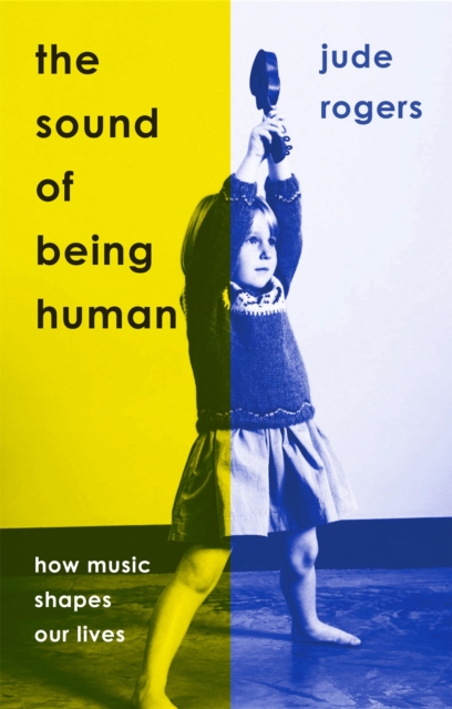 The Sound of Being Human : How Music Shapes Our Lives, Hardback Book