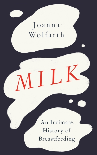 Milk : An Intimate History of Breastfeeding, EPUB eBook