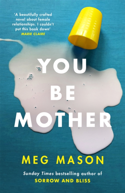 You Be Mother : The debut novel from the author of Sorrow and Bliss, Paperback / softback Book