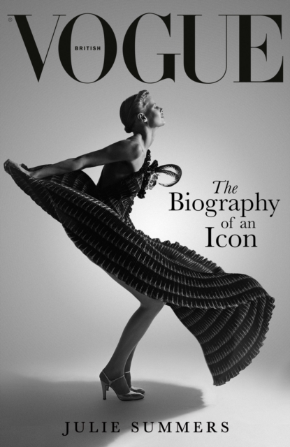 British Vogue : The Biography of an Icon, Hardback Book