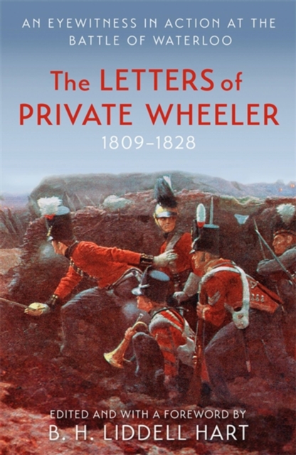 The Letters of Private Wheeler : An eyewitness in action at the Battle of Waterloo, Paperback / softback Book