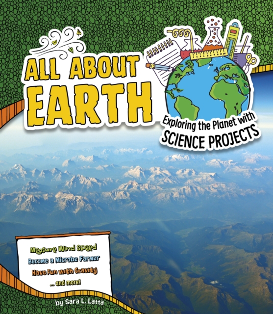 All About Earth : Exploring the Planet with Science Projects, Hardback Book