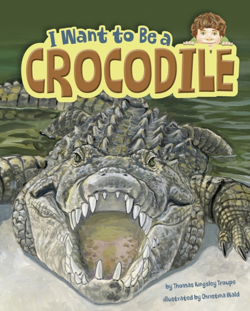 I Want to Be a Crocodile, Paperback / softback Book