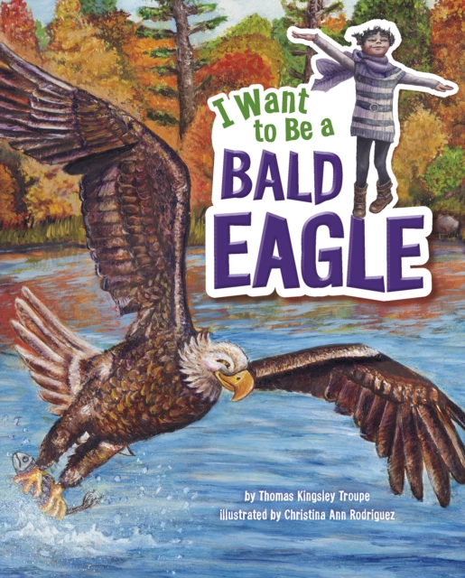 I Want to Be a Bald Eagle, Paperback / softback Book