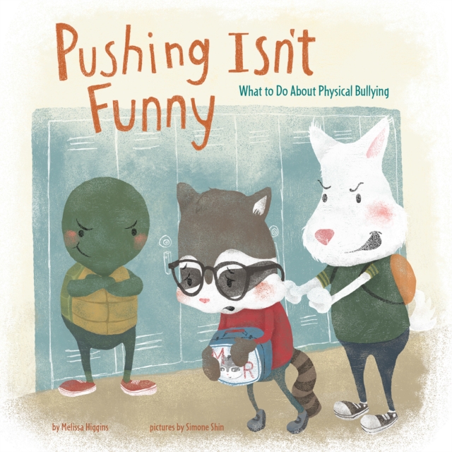 Pushing Isn't Funny : What to Do About Physical Bullying, Paperback / softback Book